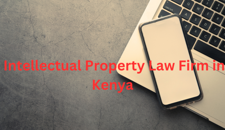 Leading Intellectual Property Law Firm in Kenya