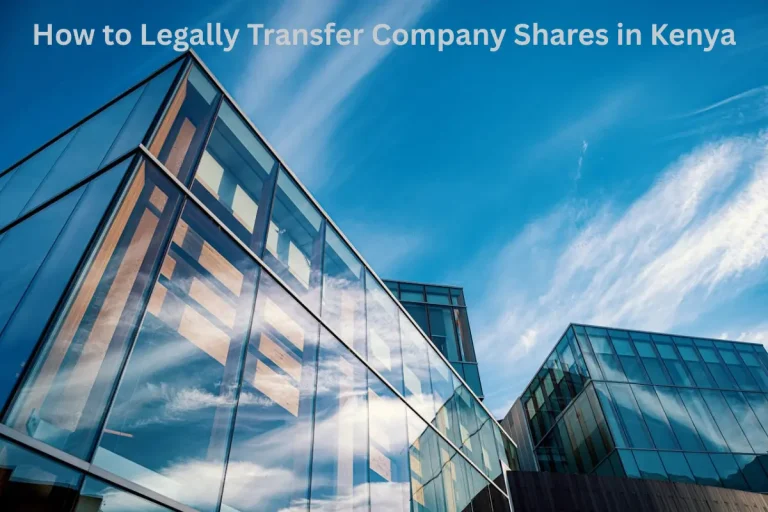 How to Legally Transfer Company Shares in Kenya