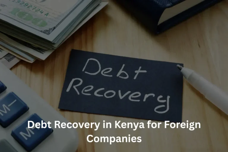 Debt Recovery in Kenya for Foreign Companies